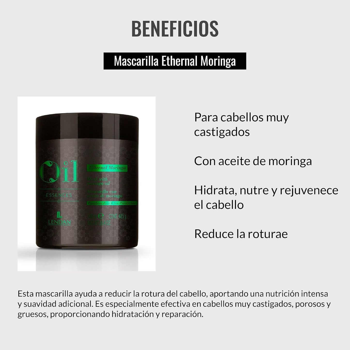 LENDAN - Ethernal Moringa Mascarilla Hidratante y Reparadora con Aceite de Moringa 500 ml - Nutre y Fortalece el Cabello Castigado - Efecto Antiedad
